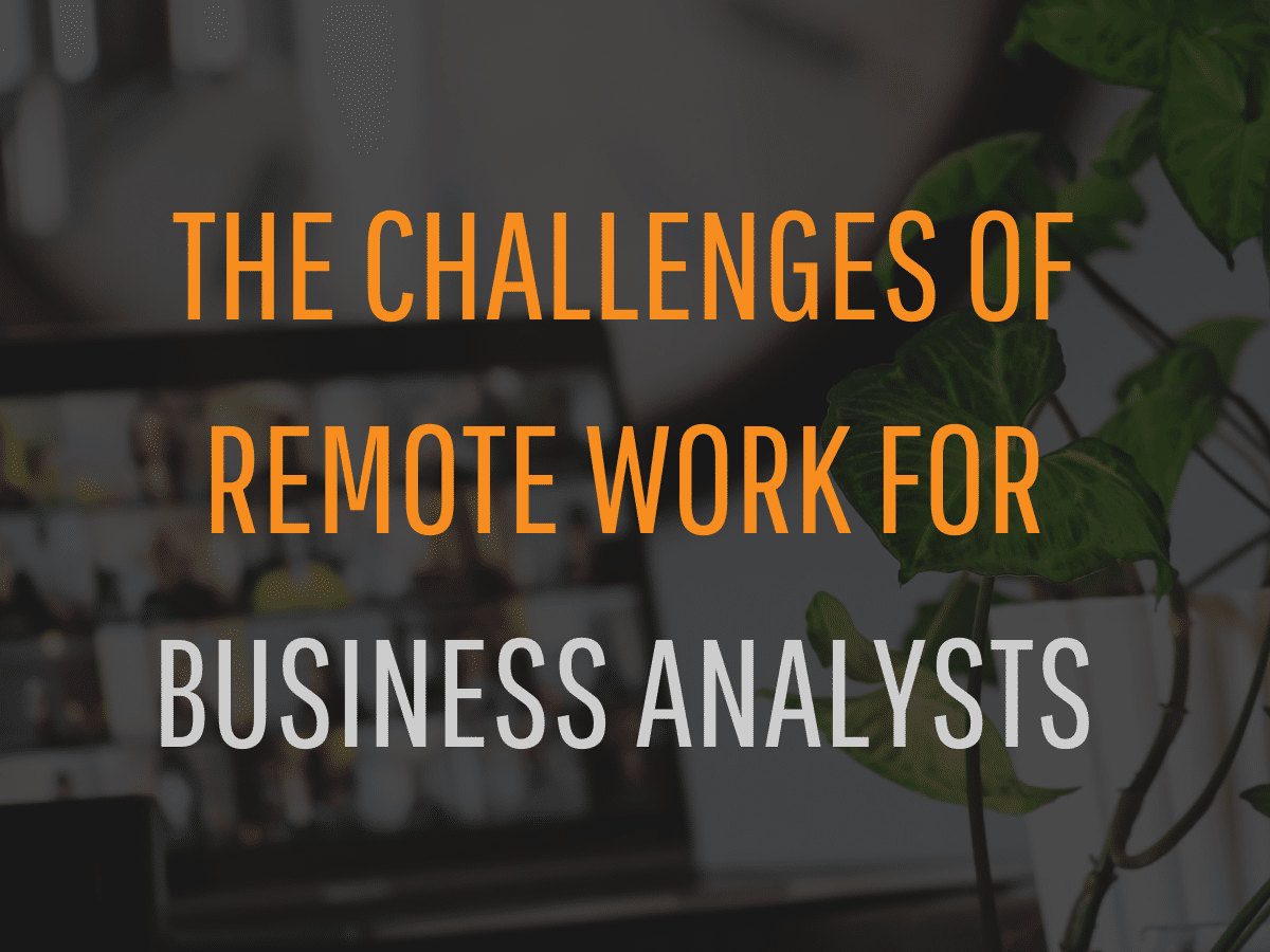 the Challenges of Remote Work for Business Analysts