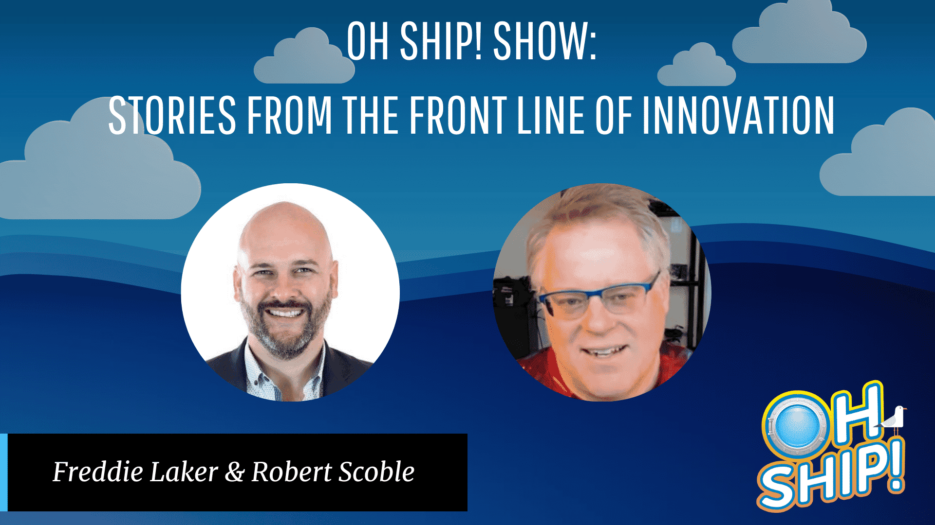 A promotional image for the "Oh Ship! Show: Stories from the Front Line of Innovation" featuring Freddie Laker and Robert Scoble. The background is navy with clouds, and the Oh Ship! logo appears in the bottom right corner.